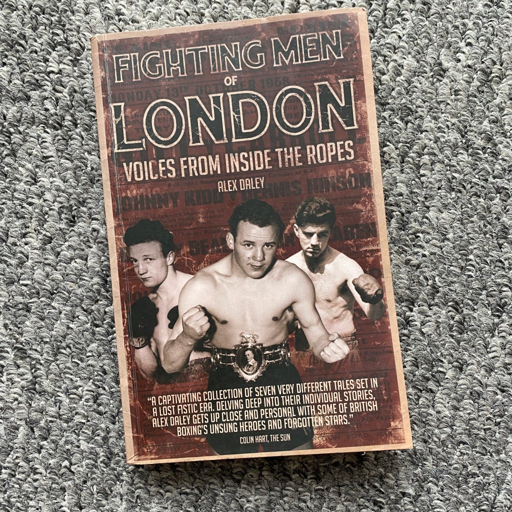 #98: ‘Fighting Men of London: Voices From Inside The Ropes’ by Alex&nbsp;Daley