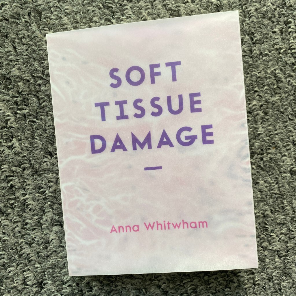 #112: ‘Soft Tissue Damage’ by Anna&nbsp;Whitwham