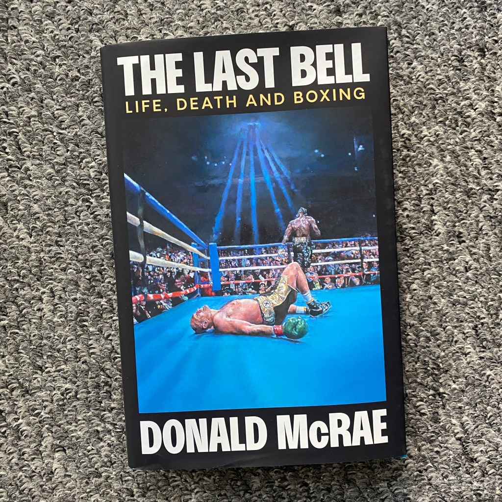 #113: ‘The Last Bell: Life, Death and Boxing’ by Donald&nbsp;McRae
